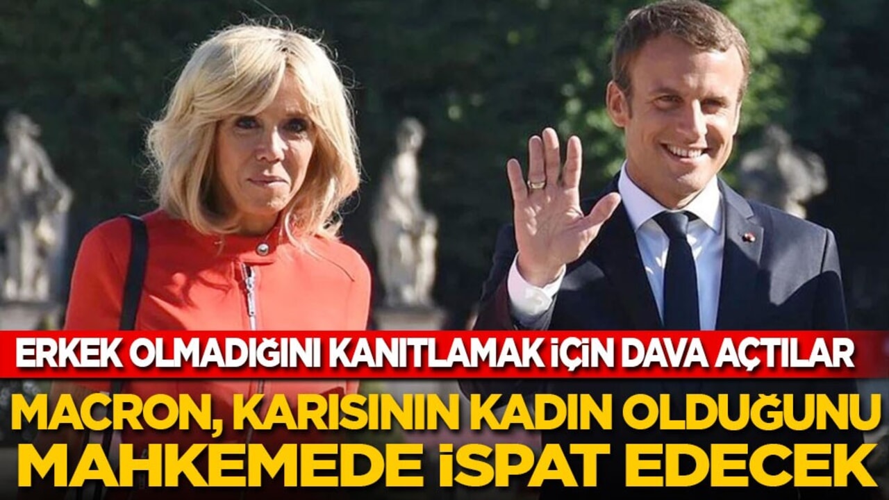 Erkek olmadığını kanıtlamak için dava açtılar! Macron, karısının kadın olduğunu mahkemede ispat edecek