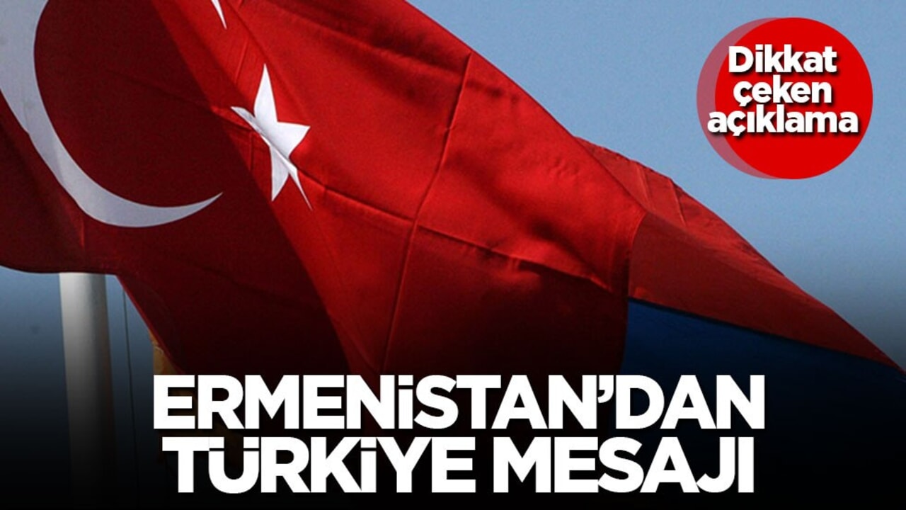 Ermenistan’dan dikkat çeken Türkiye mesajı