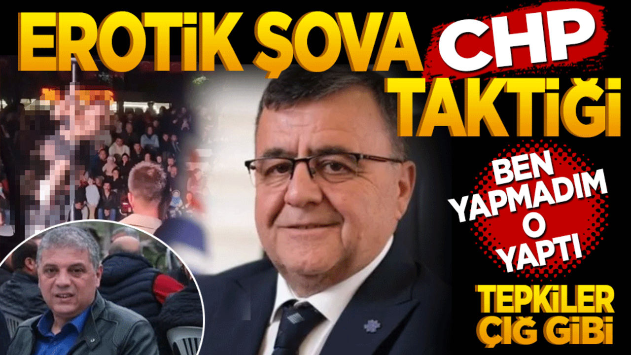 Erotik şova CHP taktiği! "Ben yapmadım o yaptı"