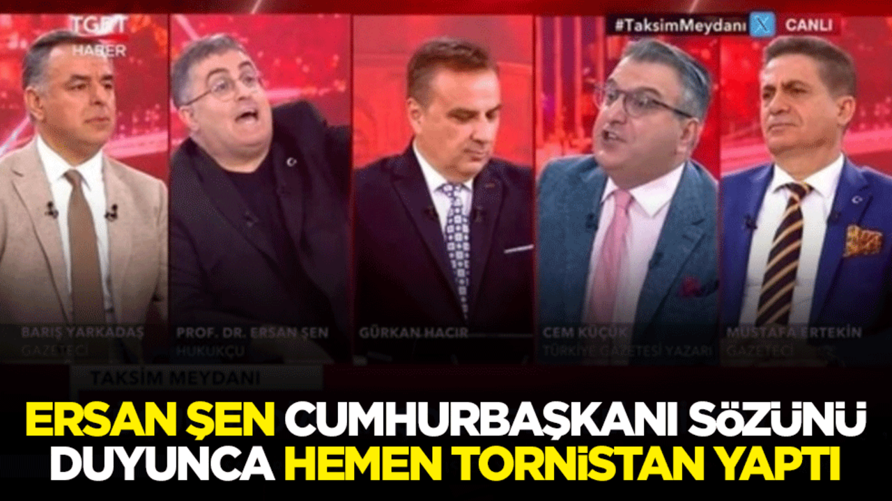 Ersan Şen, cumhurbaşkanı sözünü duyunca hemen tornistan yaptı