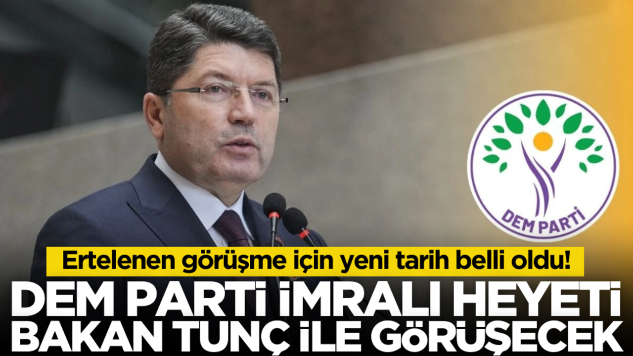Ertelenen görüşme için yeni tarih belli oldu! DEM Parti İmralı heyeti, Bakan Tunç ile görüşecek