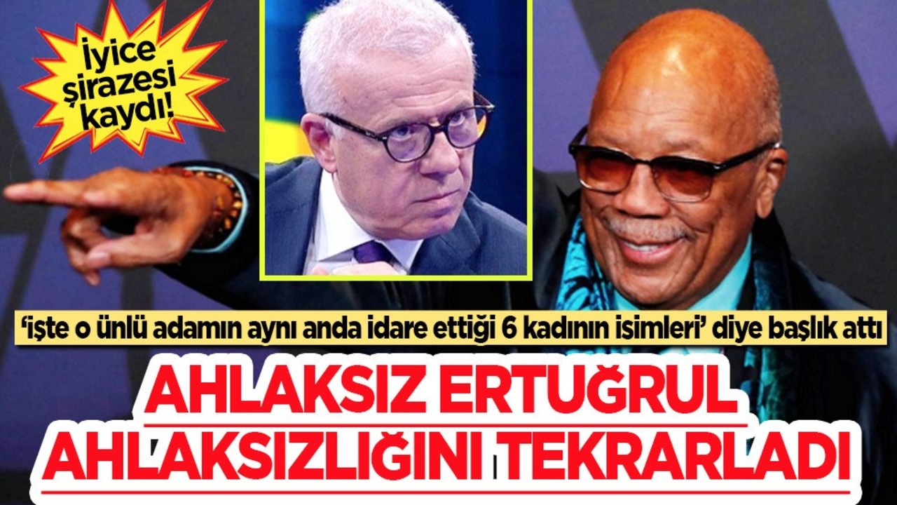Ertuğrul Özkök, ahlaksızlığını tekrarladı: O ünlü adamın aynı anda idare ettiği 6 kadın