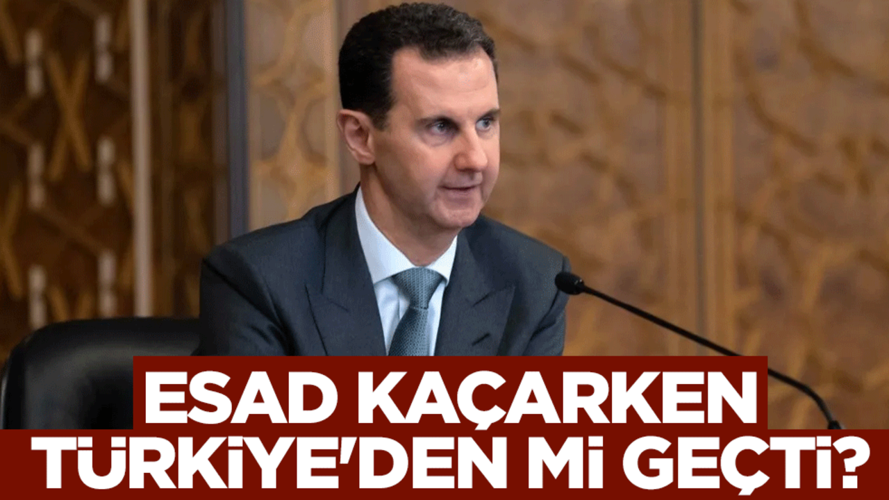 Esad kaçarken Türkiye'den mi geçti?