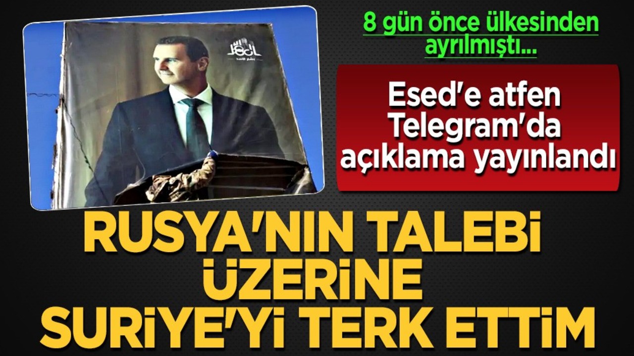 Esad'a atfen Telegram'da açıklama yayınlandı! Devrik lider Esed: 'Suriye'yi terk ettim' 