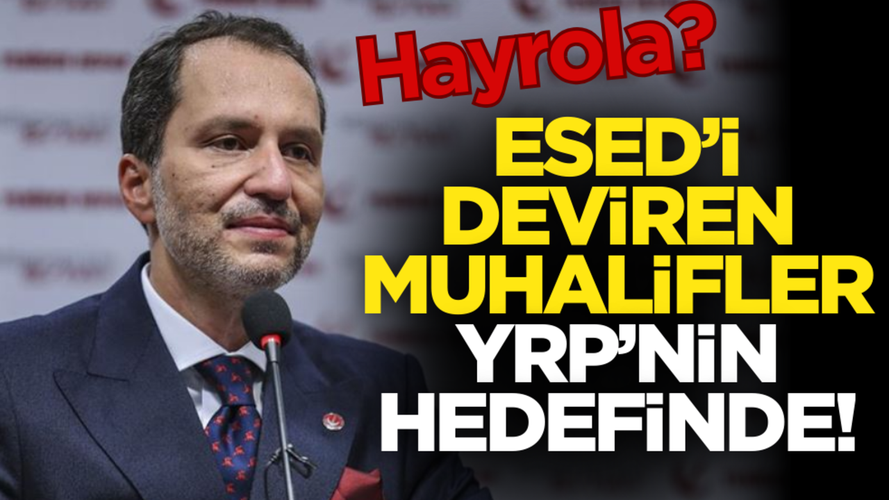Esed'i deviren muhalifler YRP’nin hedefinde!