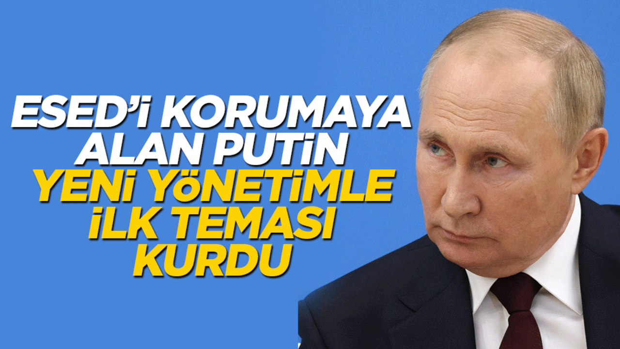 Esed'i korumaya alan Putin'den yeni yönetimle ilk temas!