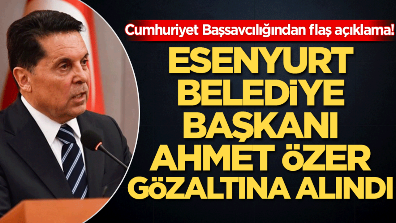 Esenyurt Belediye Başkanı gözaltına alındı