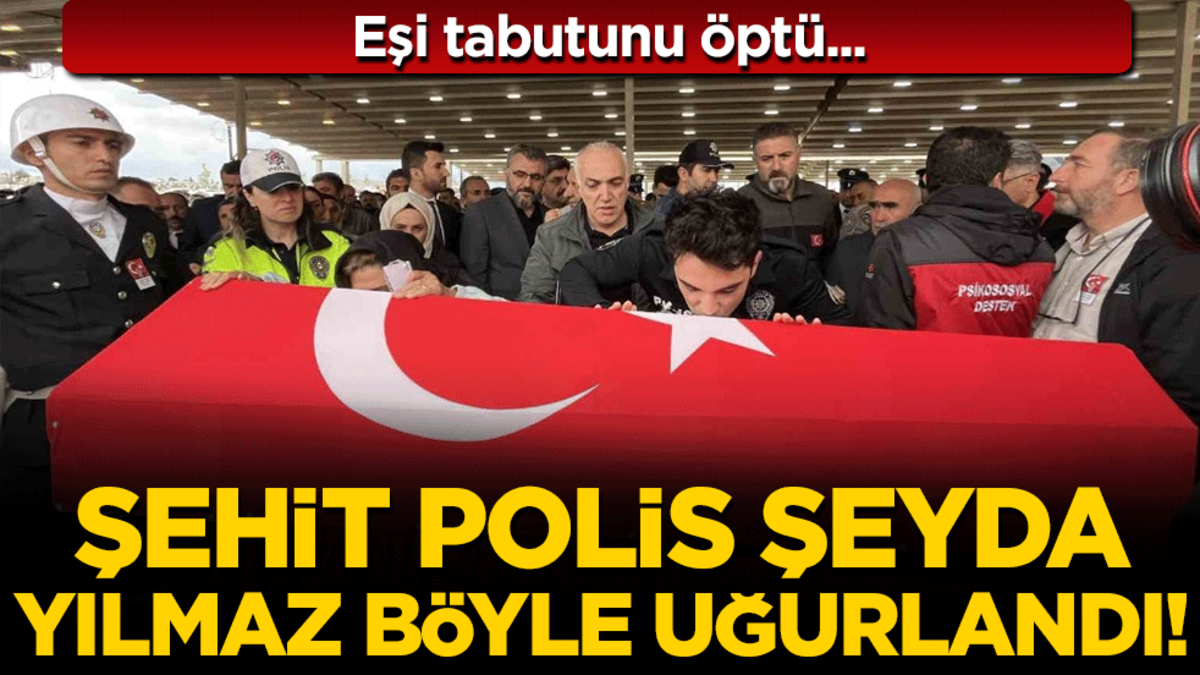 Eşi tabutunu böyle öptü! Şehit Polis Şeyda Yılmaz son yolculuğuna uğurlandı!