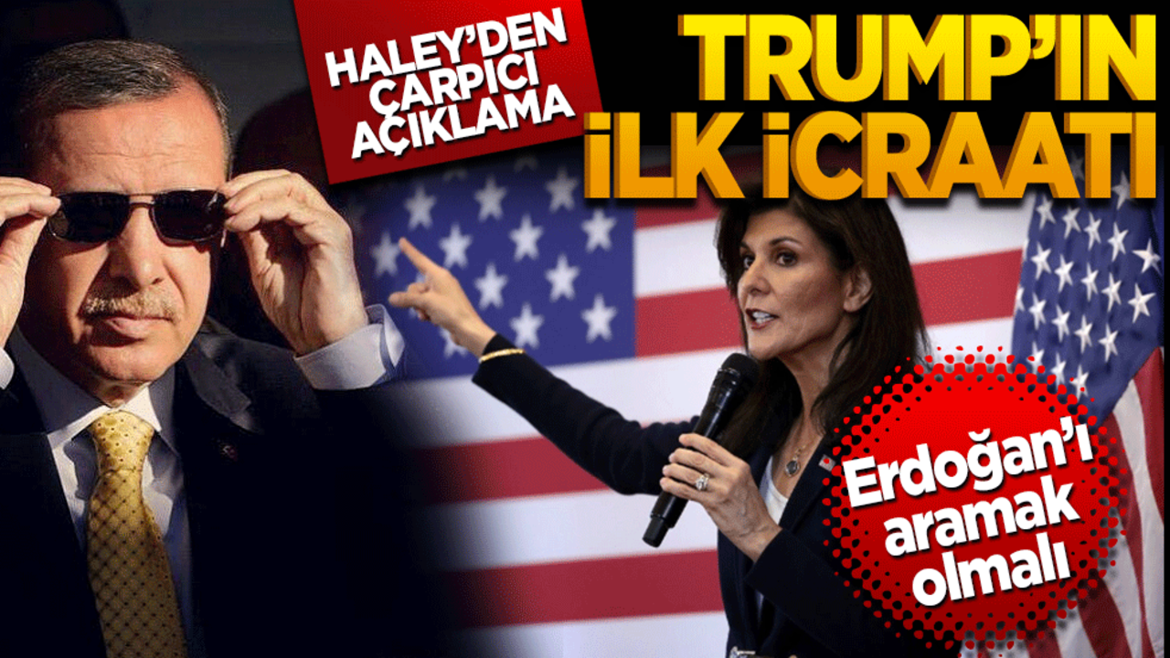 Eski ABD BM Temsilcisi Haley'den çarpıcı açıklama: "Trump'ın ilk icraatı Erdoğan'ı aramak olmalı"