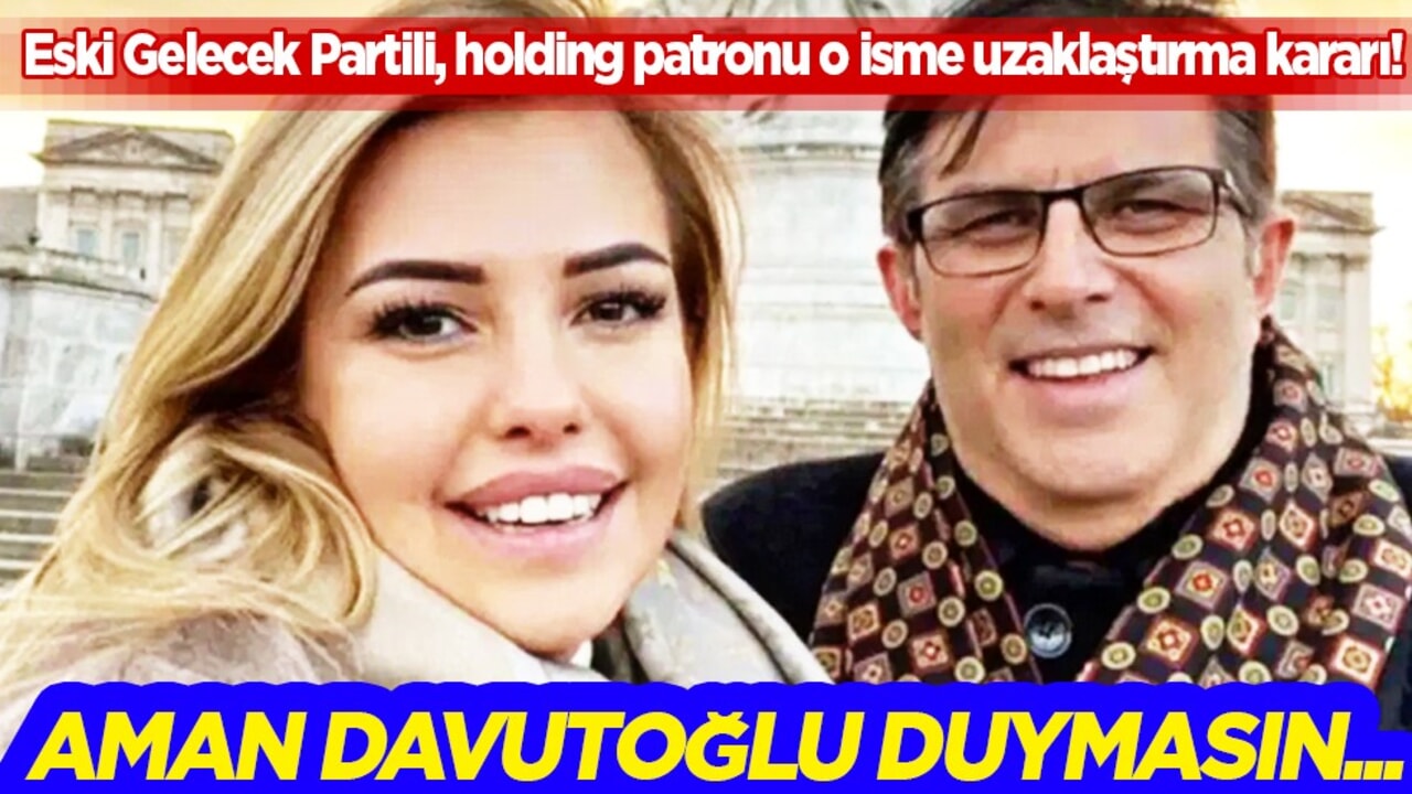 Eski Gelecek Partili, holding patronu eski eşine uzaklaştırma kararı! Aman Ahmet Davutoğlu duymasın...