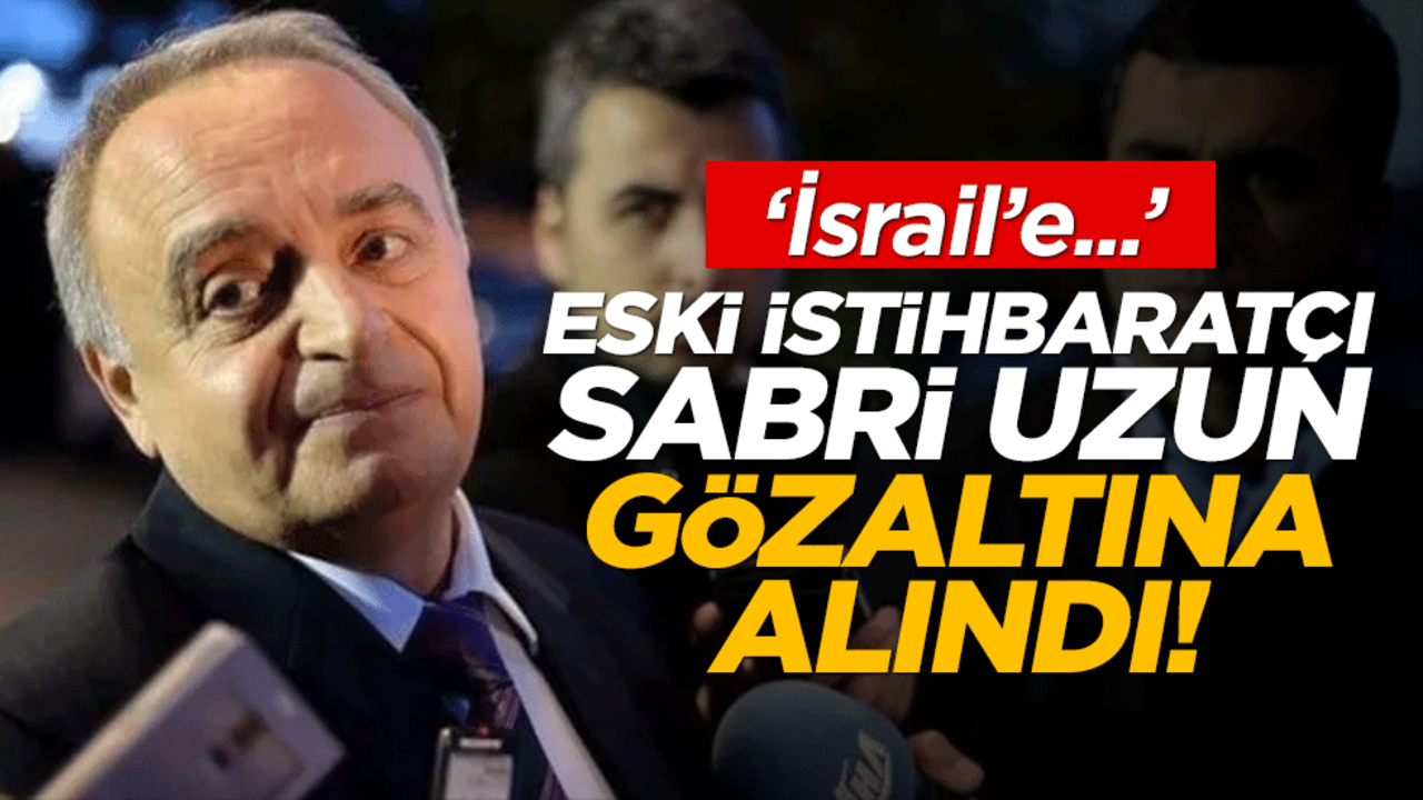 Eski İstihbarat Daire Başkanı Sabri Uzun gözaltına alındı!