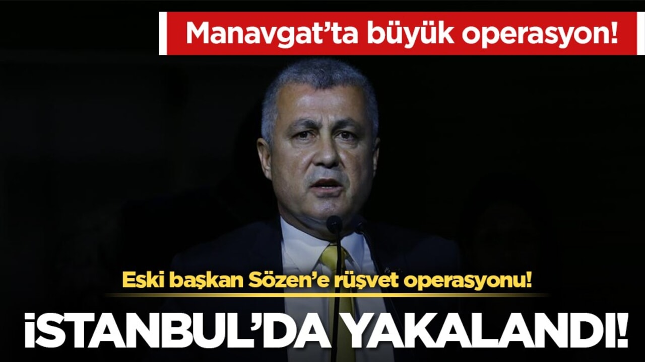 Eski Manavgat Belediye Başkanı Şükrü Sözen gözaltına alındı