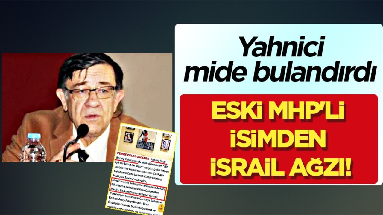 Eski MHP'li isimden İsrail ağzı: Yahnici, mide bulandırdı! Hadi Müslümanlar hani kovalarınız...