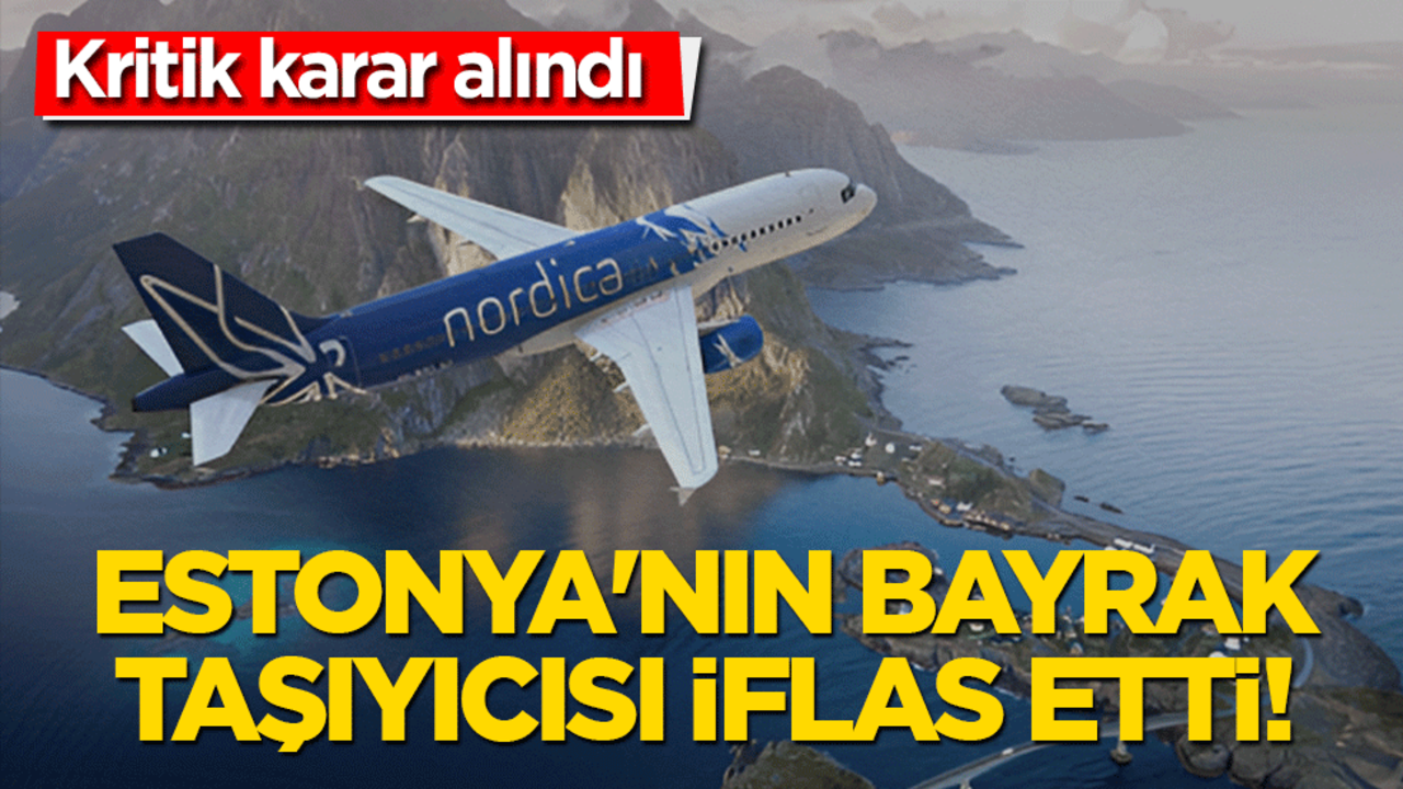 Estonya'nın bayrak taşıyıcısı iflas etti! Kritik karar alındı