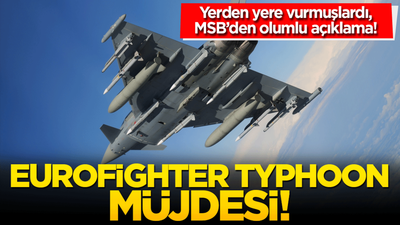 Eurofighter Typhoon müjdesi! MSB'den olumlu açıklama