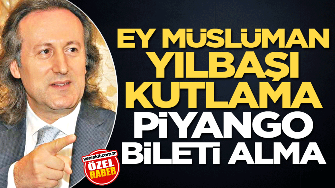 Ey Müslüman yılbaşı kutlama piyango bileti alma