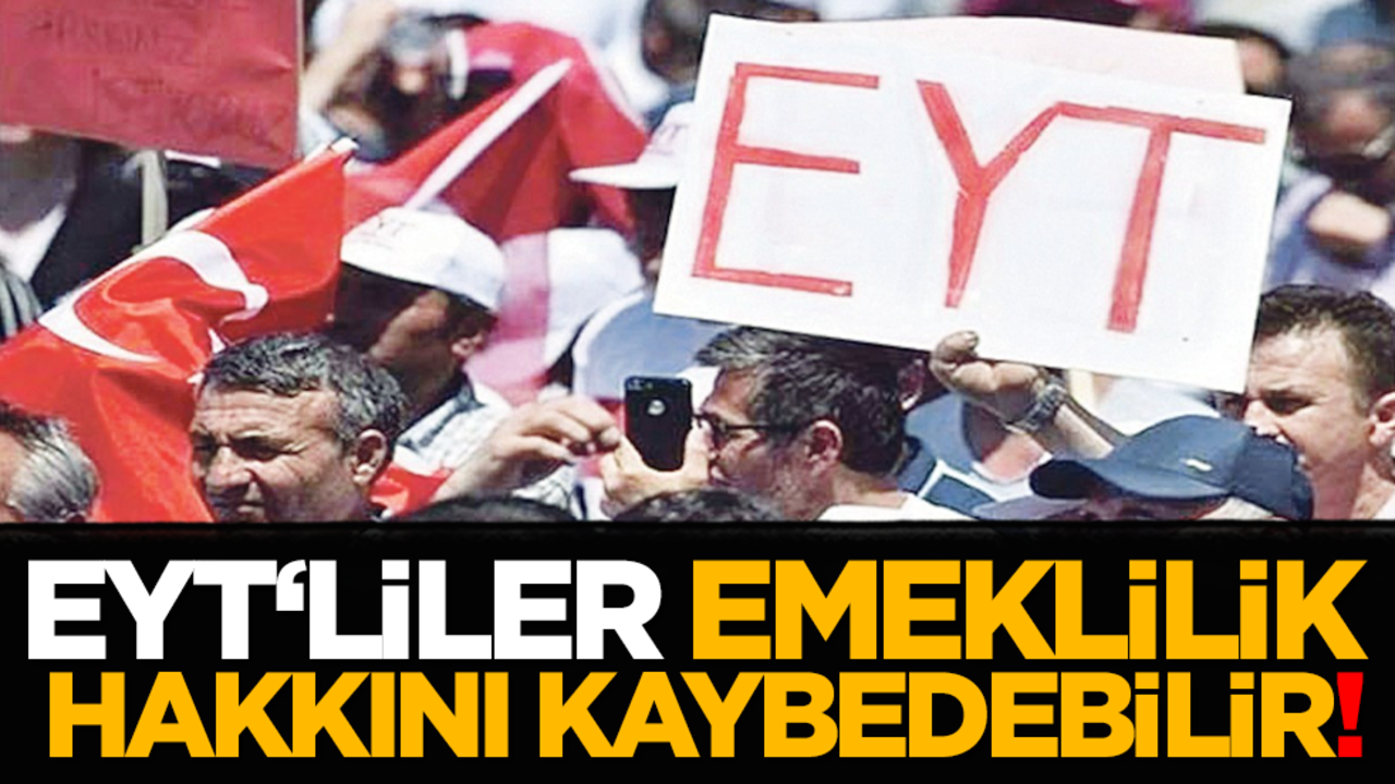 EYT‘liler emeklilik hakkını kaybedebilir!