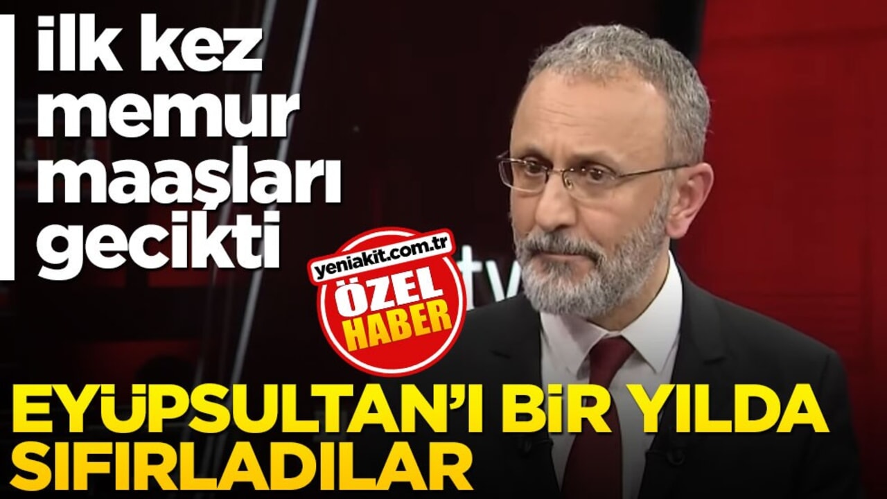 Eyüpsultan’ı bir yılda sıfırladılar! İlk kez memur maaşları gecikti