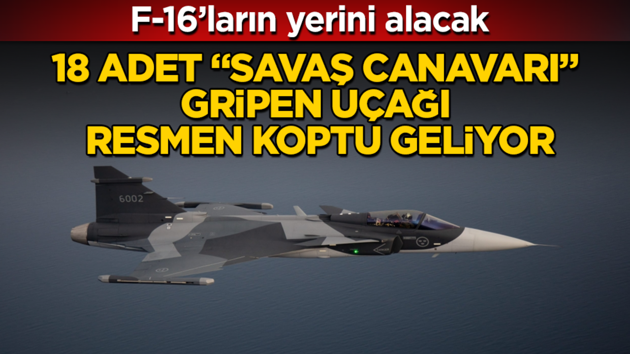 F-16’ların yerini alacak! 18 adet "savaş canavarı" Gripen uçağı resmen koptu geliyor