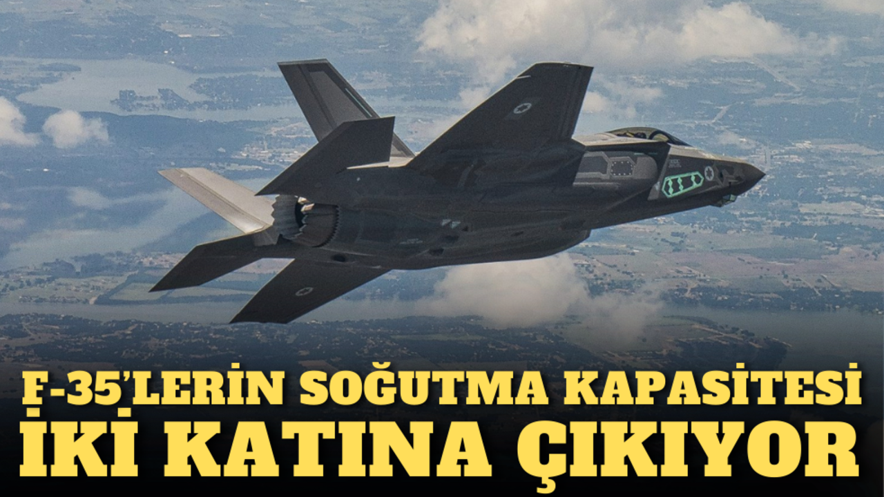 F-35 için yeni nesil termal yönetim sistemi hazır: Soğutma kapasitesi iki katına çıkıyor