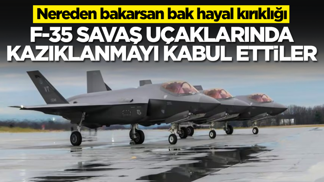 F-35 savaş uçaklarında kazıklanmayı kabul ettiler! Nereden bakarsan bak hayal kırıklığı