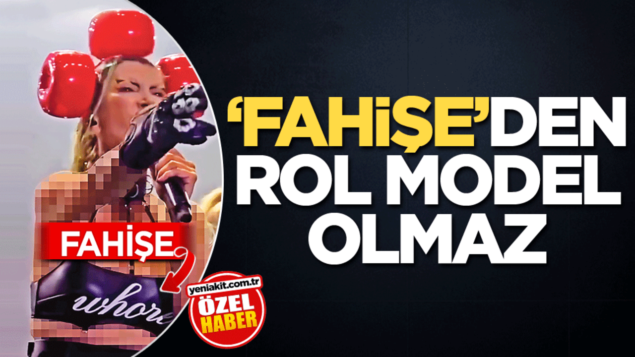 "Fahişe"den rol model olmaz