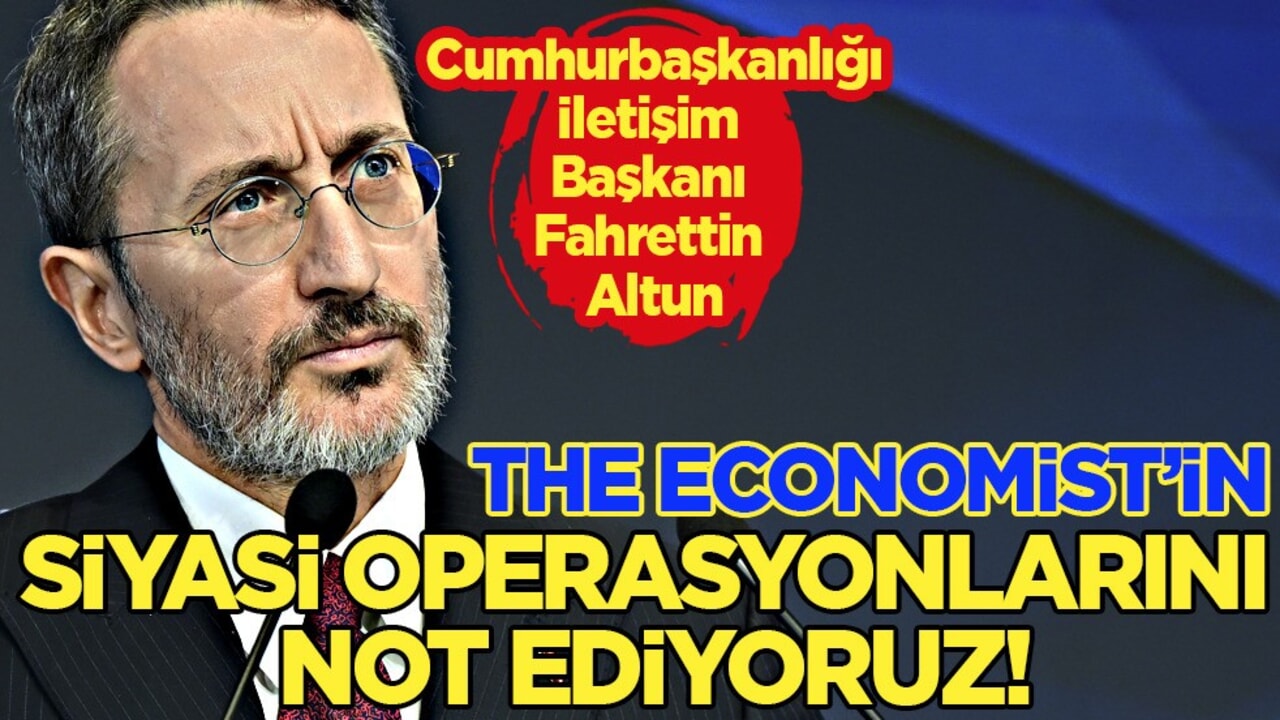 Fahrettin Altun: 'The Economist’in Türkiye’ye yönelik siyasi operasyonlarını not ediyoruz'