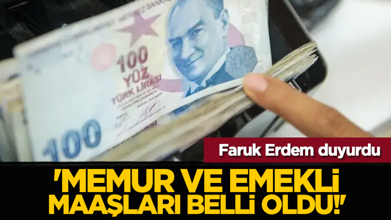 Faruk Erdem: 'Memur ve emekli maaşları belli oldu!'