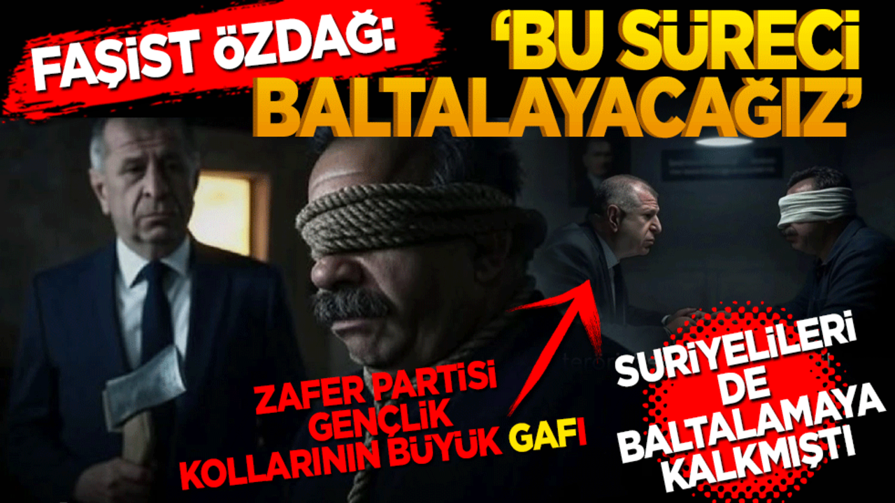 Faşist Özdağ: Bu süreci baltalayacağız