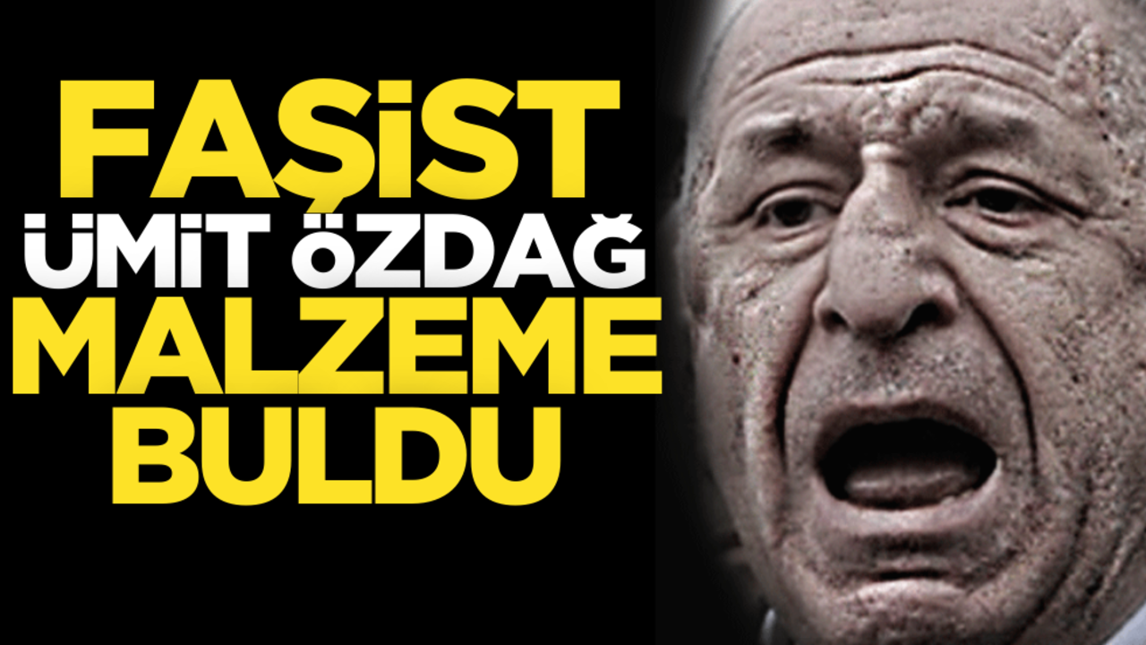 Faşist Ümit Özdağ yeni malzeme buldu!