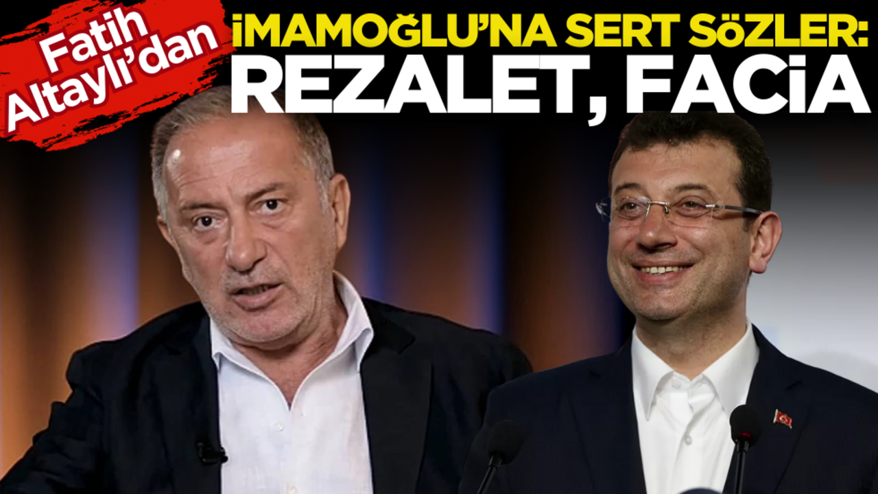 Fatih Altaylı'dan Ekrem İmamoğlu’na sert sözler: ‘Rezalet, facia’