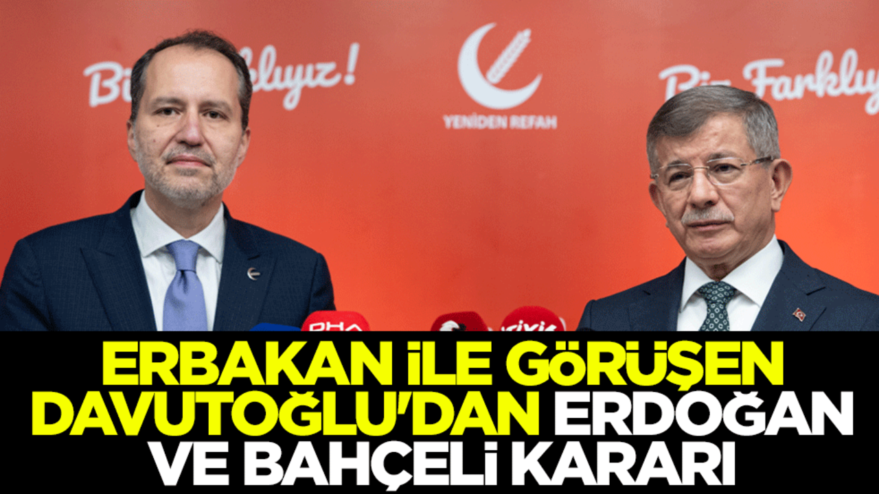 Fatih Erbakan ile görüşen Ahmet Davutoğlu'dan Erdoğan ve Bahçeli kararı