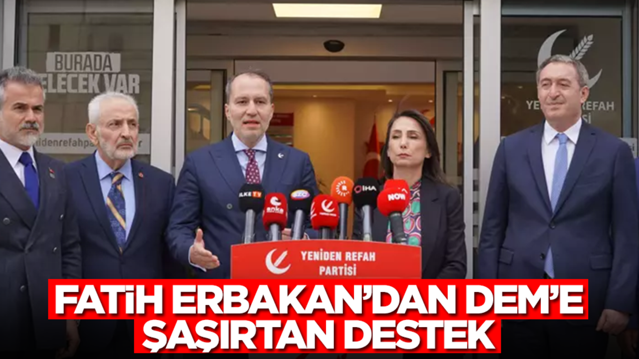Fatih Erbakan'dan DEM Parti'ye şaşırtan destek