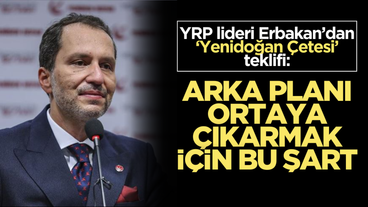 Fatih Erbakan’dan ‘Yenidoğan Çetesi’ teklifi!