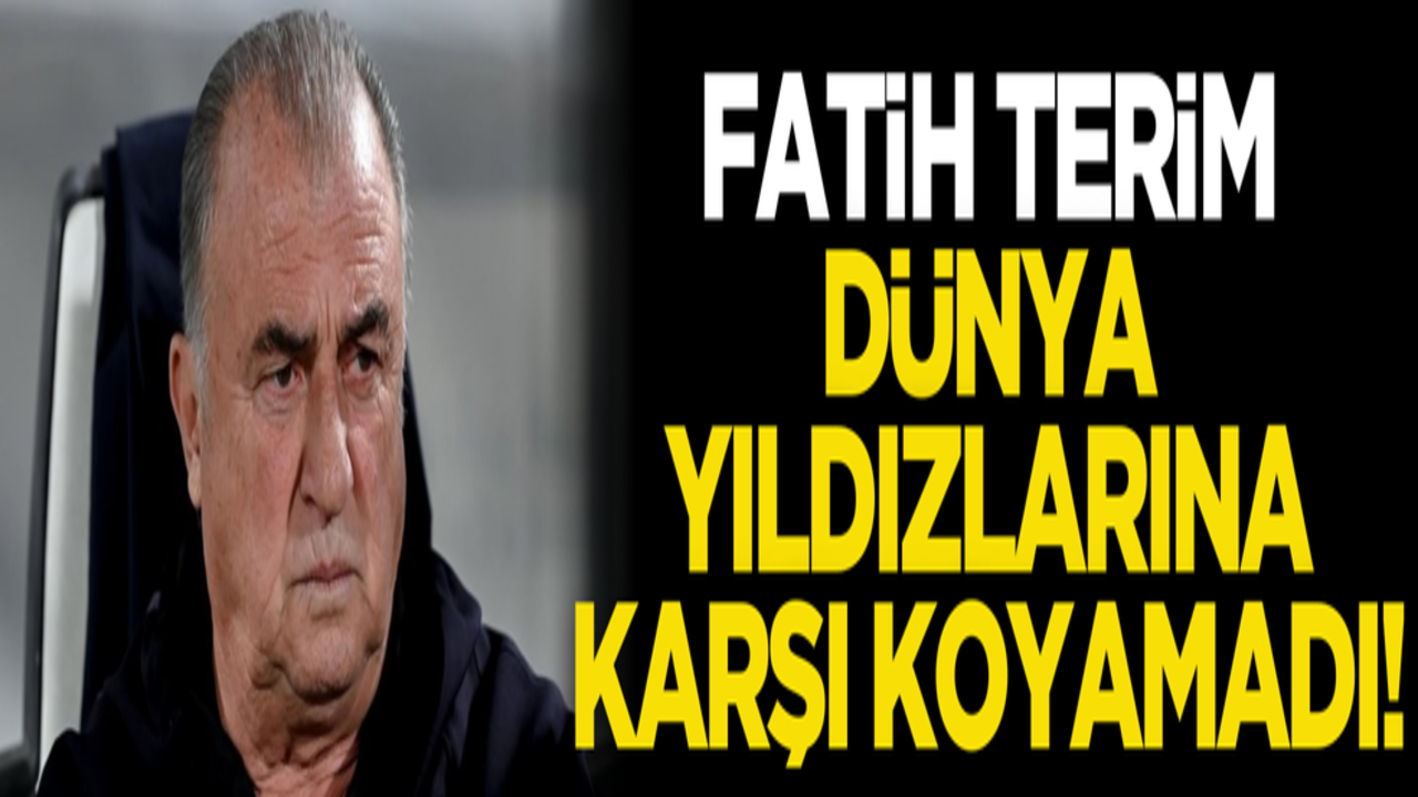 Fatih Terim dünya yıldızlarına karşı koyamadı!