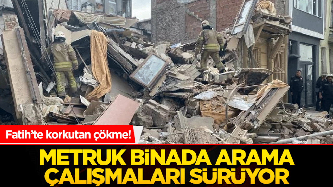 Fatih’te korkutan çökme! Metruk binada arama çalışmaları sürüyor