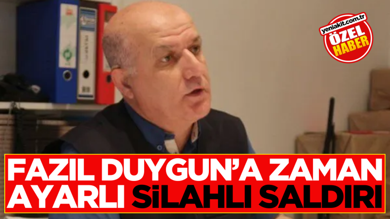 Fazıl Duygun’a zaman ayarlı silahlı saldırı