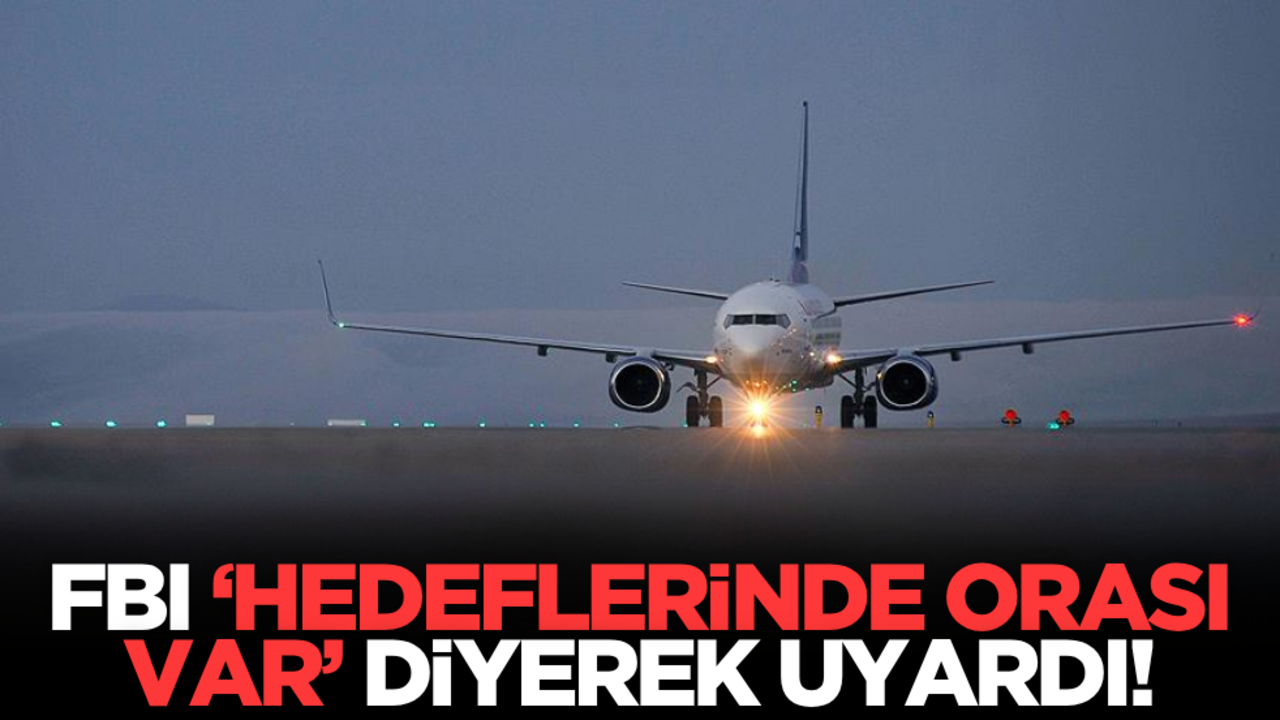 FBI, ‘Hedeflerinde orası var’ diyerek uyardı