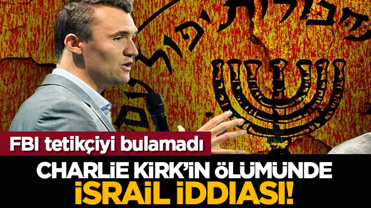 FBI tetikçiyi bulamadı: Charlie Kirk’in ölümünde İsrail iddiası!