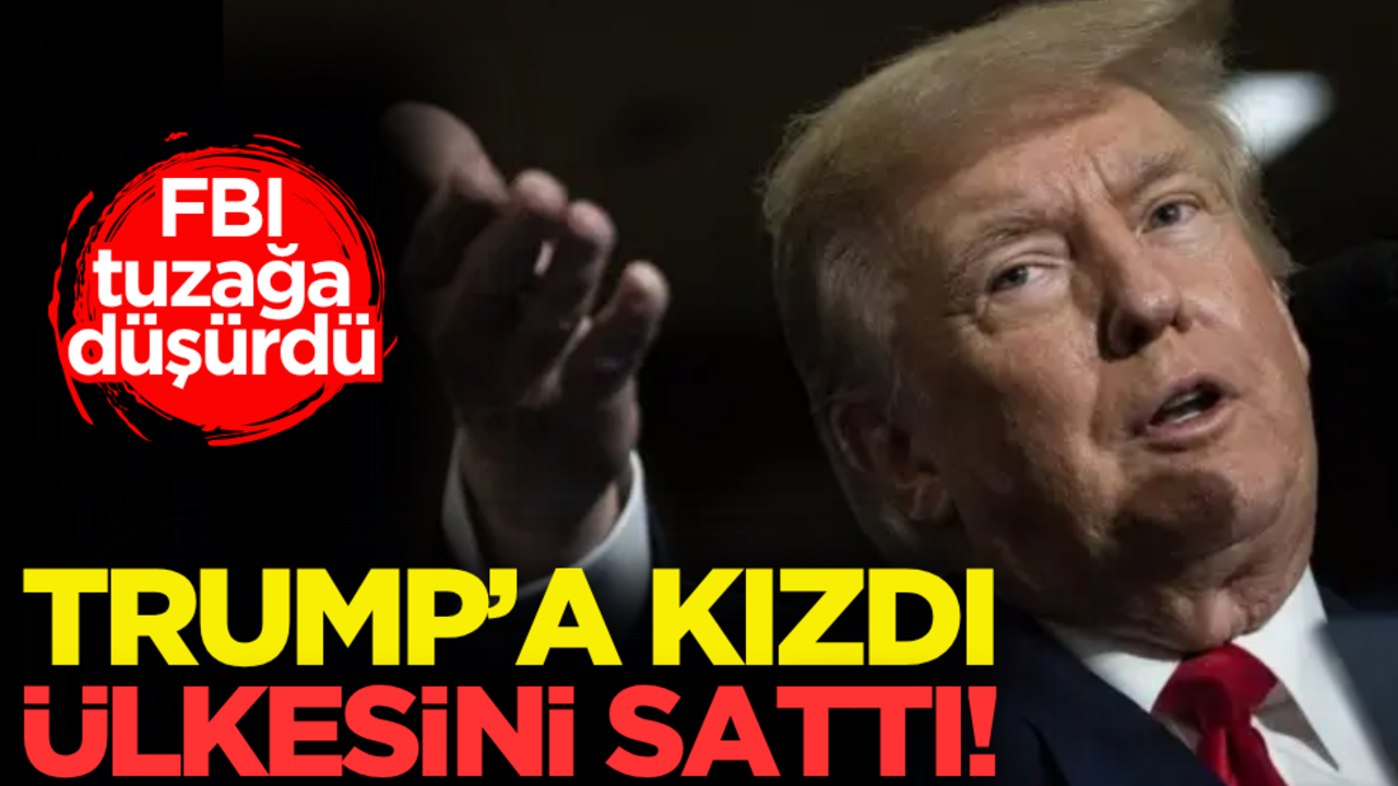 FBI tuzağa düşürdü! Trump’a kızdı ülkesini sattı
