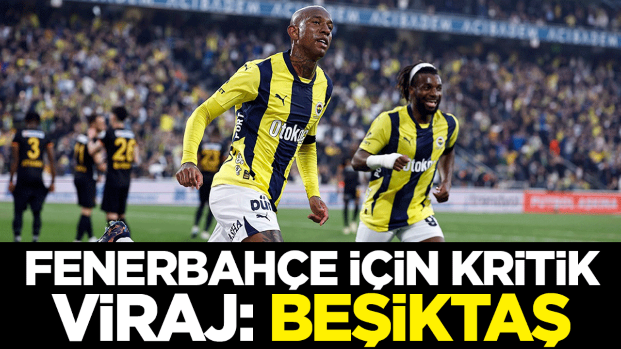 Fenerbahçe için kritik viraj: Beşiktaş
