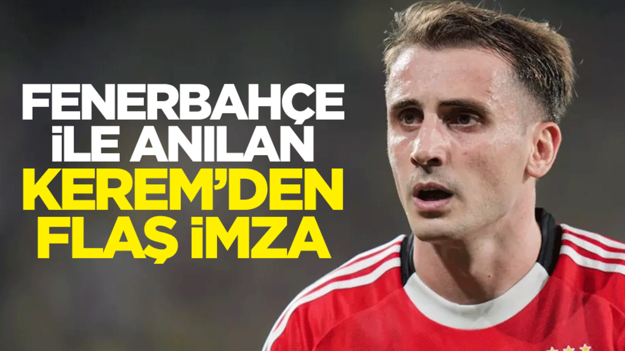 Fenerbahçe ile anılan Kerem Aktürkoğlu'ndan flaş haber