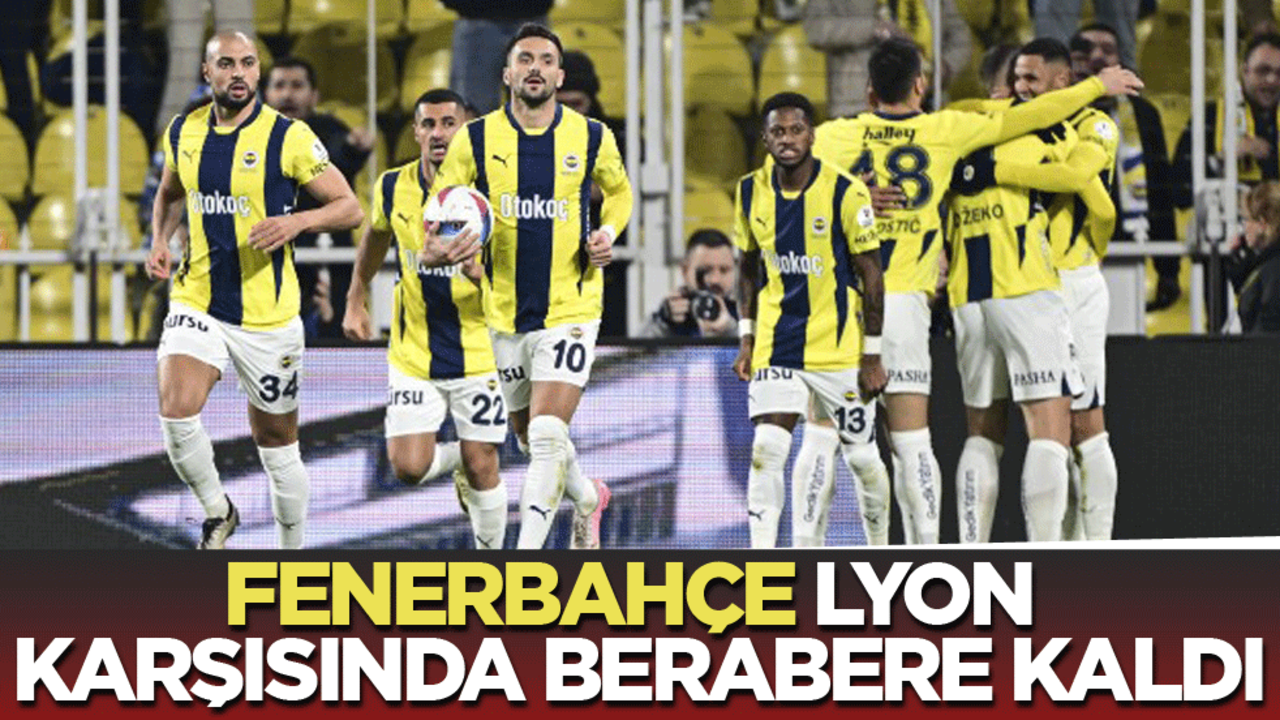 Fenerbahçe, Lyon'la golsüz berabere kaldı