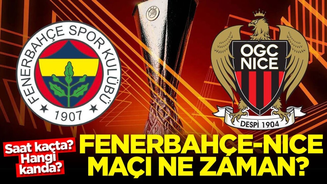 Fenerbahçe - Nice maçı ne zaman? Saat kaçta? Hangi kanalda?