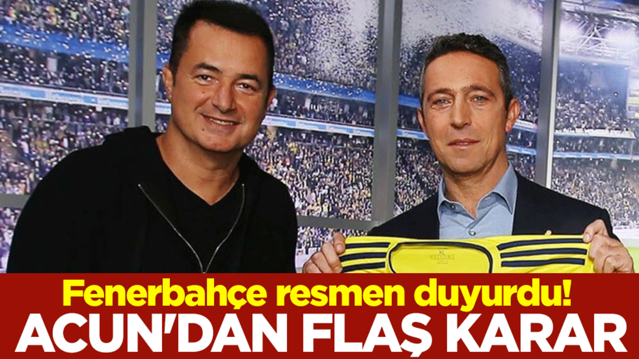 Fenerbahçe resmen duyurdu! Acun Ilıcalı'dan ayrılık kararı