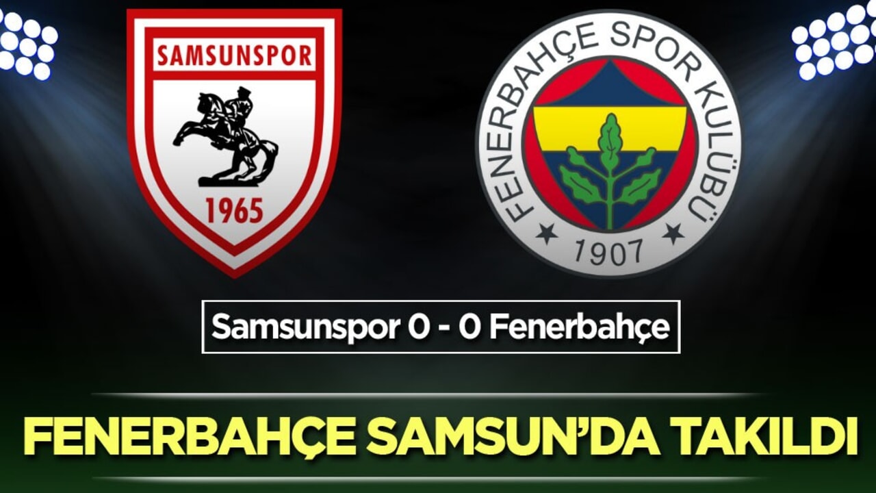Fenerbahçe Samsun’da takıldı