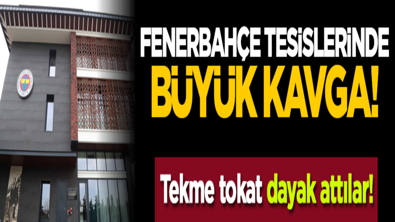 Fenerbahçe tesislerinde büyük kavga! Tekme tokat dayak attılar!