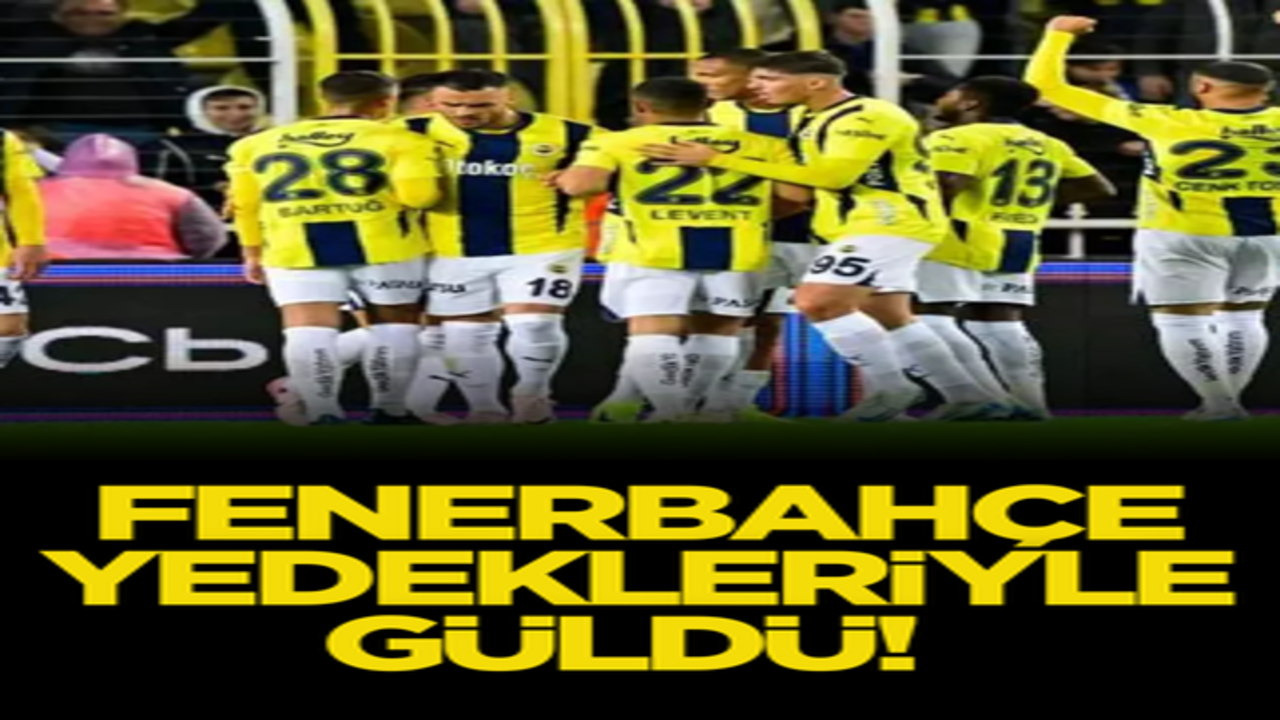 Fenerbahçe yedekleriyle güldü!