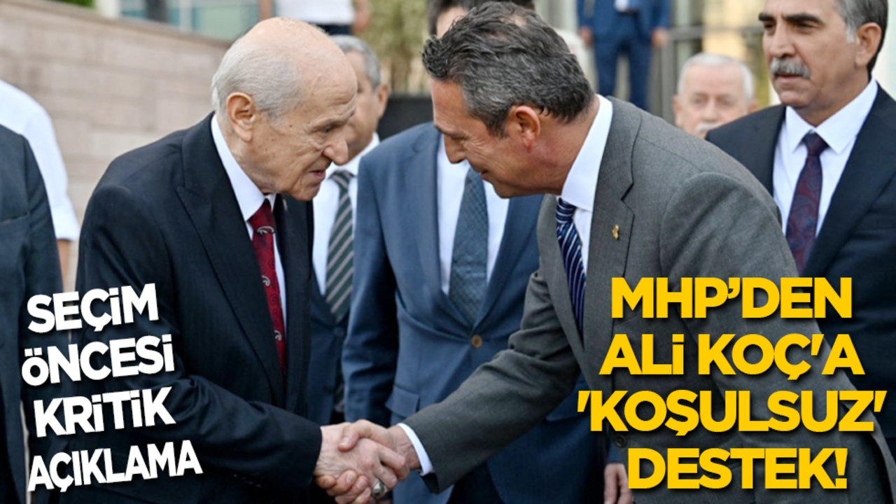 Fenerbahçe'de kritik seçim öncesi MHP, Ali Koç'a 'koşulsuz' destek açıkladı