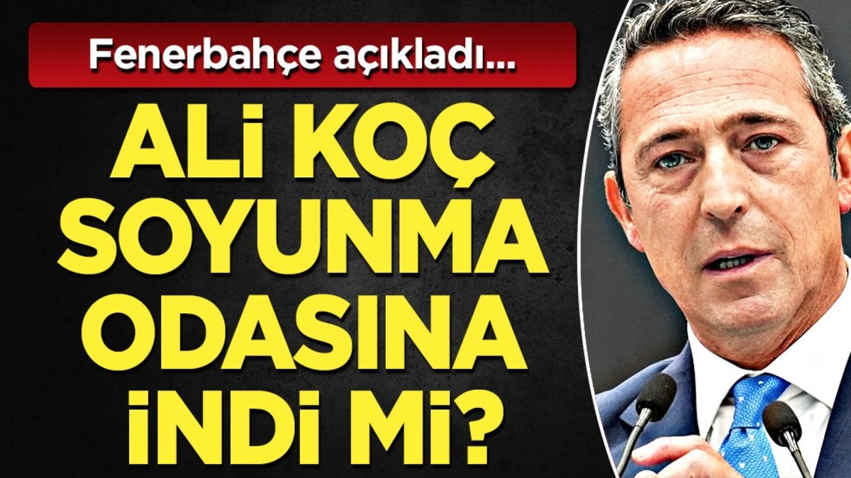 Fenerbahçe'den derbi açıklaması: Ali Koç soyunma odasına indi mi? Ali Koç'un savunması